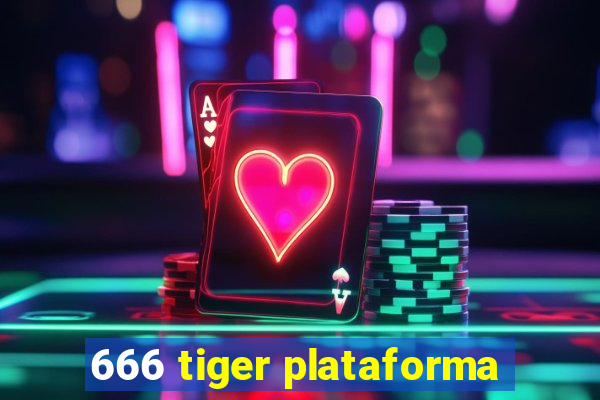 666 tiger plataforma